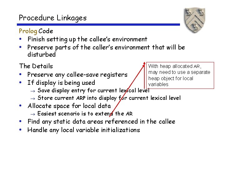 Procedure Linkages Prolog Code • Finish setting up the callee’s environment • Preserve parts