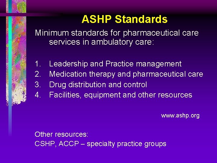 ASHP Standards Minimum standards for pharmaceutical care services in ambulatory care: 1. 2. 3.