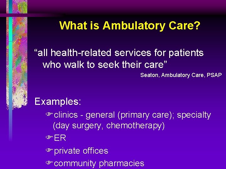 What is Ambulatory Care? “all health-related services for patients who walk to seek their