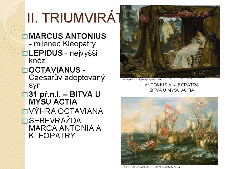 II. TRIUMVIRÁT � MARCUS ANTONIUS - milenec Kleopatry � LEPIDUS - nejvyšší kněz �