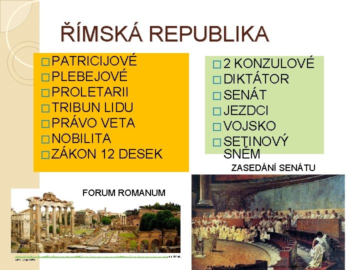 ŘÍMSKÁ REPUBLIKA � PATRICIJOVÉ � PLEBEJOVÉ � PROLETARII � TRIBUN LIDU � PRÁVO VETA