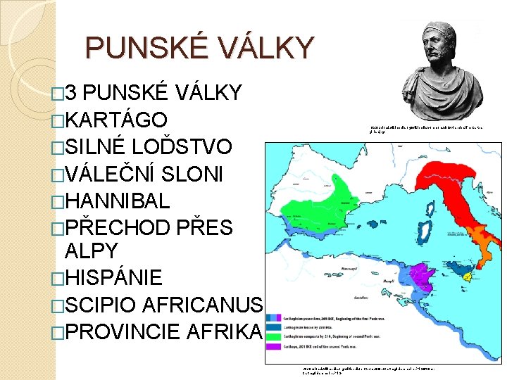 PUNSKÉ VÁLKY � 3 PUNSKÉ VÁLKY �KARTÁGO http: //upload. wikimedia. org/wikipedia/commons/d/dc/Hannibal. The. Cartha ginian.