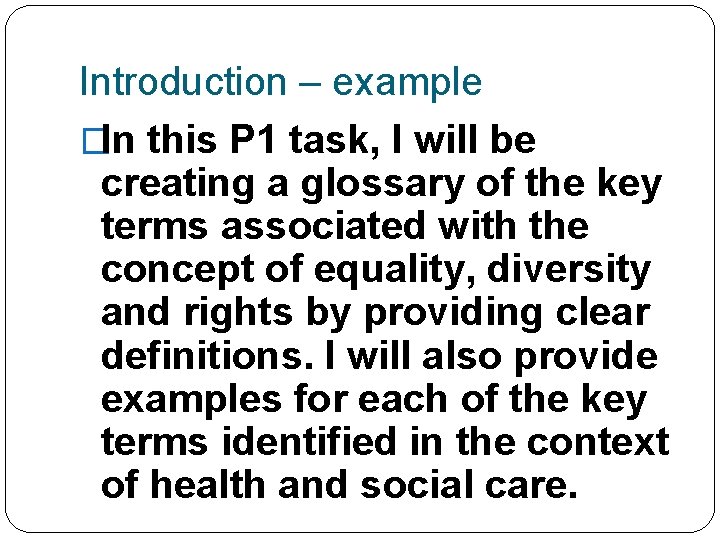 Introduction – example �In this P 1 task, I will be creating a glossary