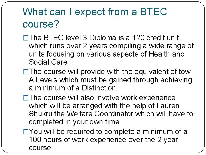 What can I expect from a BTEC course? �The BTEC level 3 Diploma is