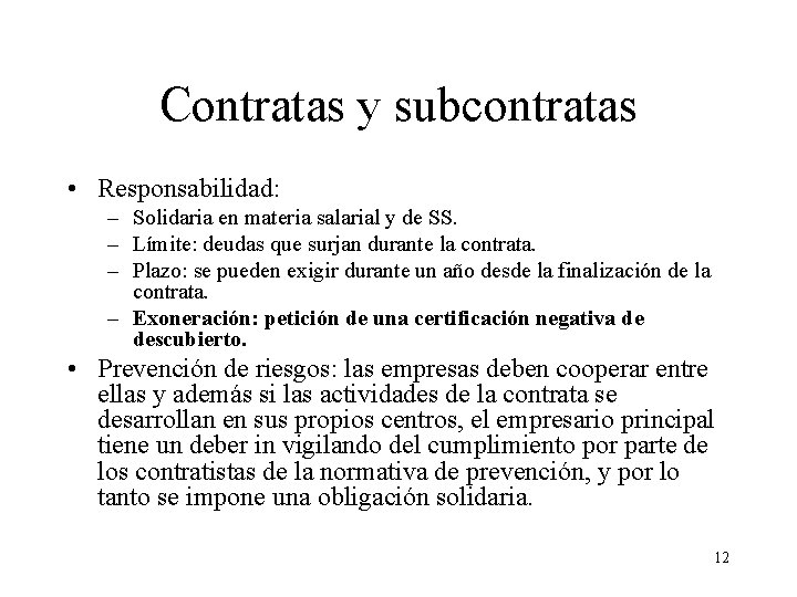 Contratas y subcontratas • Responsabilidad: – Solidaria en materia salarial y de SS. –