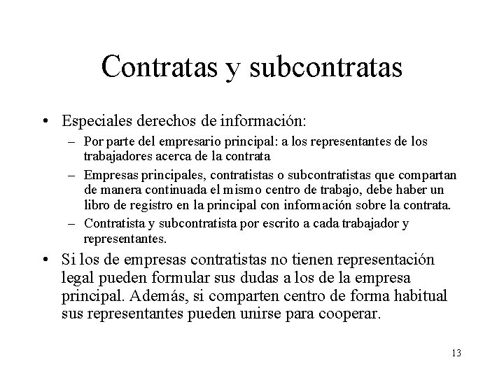 Contratas y subcontratas • Especiales derechos de información: – Por parte del empresario principal: