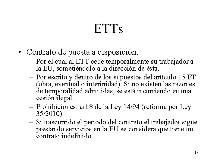 ETTs • Contrato de puesta a disposición: – Por el cual al ETT cede