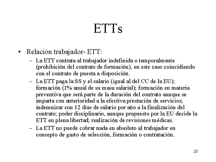 ETTs • Relación trabajador- ETT: – La ETT contrata al trabajador indefinida o temporalmente
