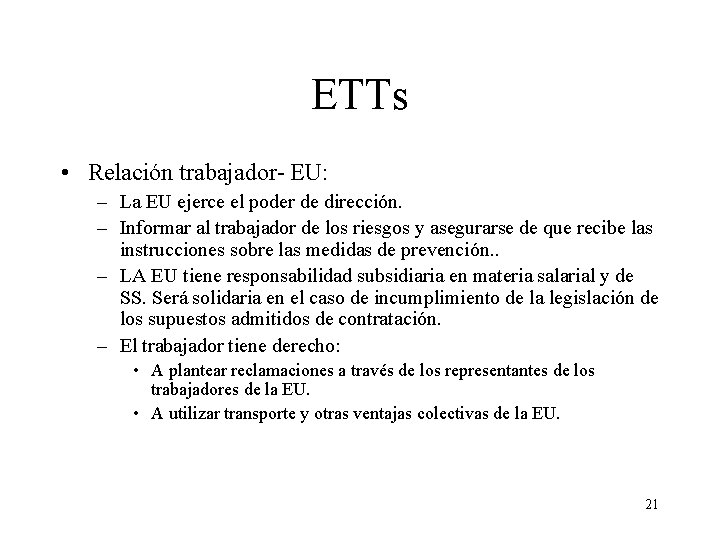 ETTs • Relación trabajador- EU: – La EU ejerce el poder de dirección. –