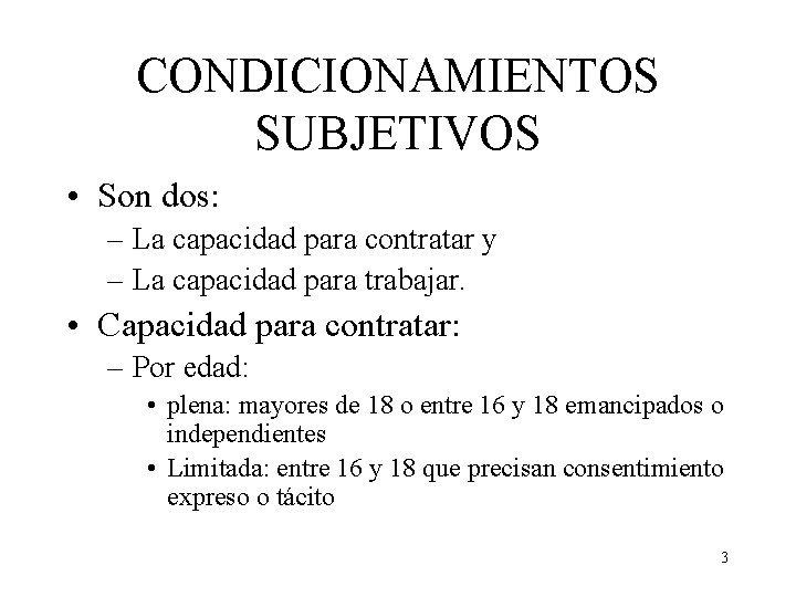 CONDICIONAMIENTOS SUBJETIVOS • Son dos: – La capacidad para contratar y – La capacidad