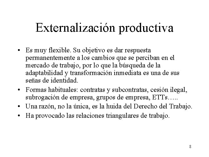 Externalización productiva • Es muy flexible. Su objetivo es dar respuesta permanentemente a los