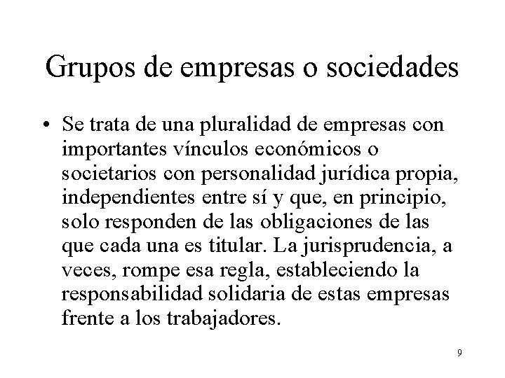 Grupos de empresas o sociedades • Se trata de una pluralidad de empresas con