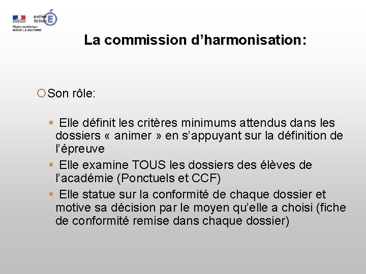 La commission d’harmonisation: Son rôle: Elle définit les critères minimums attendus dans les dossiers