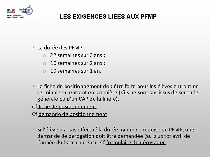 LES EXIGENCES LIEES AUX PFMP La durée des PFMP : o 22 semaines sur