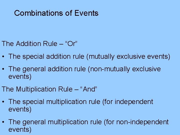 Combinations of Events The Addition Rule – “Or” • The special addition rule (mutually