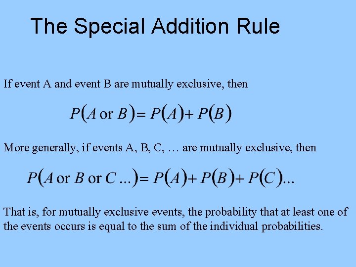 The Special Addition Rule If event A and event B are mutually exclusive, then