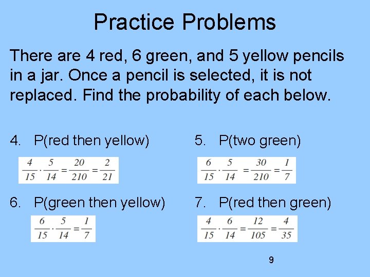 Practice Problems There are 4 red, 6 green, and 5 yellow pencils in a