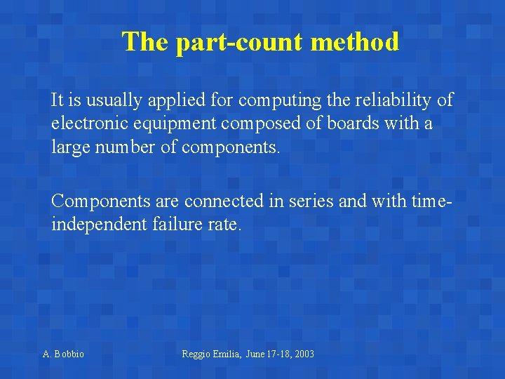 The part-count method It is usually applied for computing the reliability of electronic equipment The part-count method It is usually applied for computing the reliability of electronic equipment