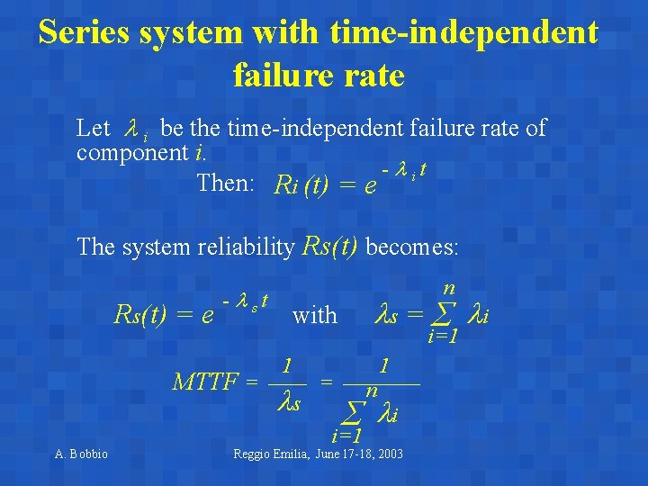 Series system with time-independent failure rate Let i be the time-independent failure rate of Series system with time-independent failure rate Let i be the time-independent failure rate of