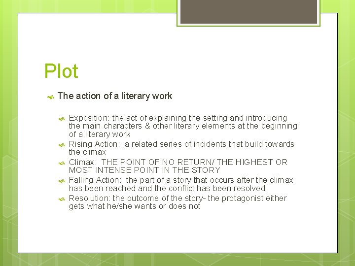 Plot The action of a literary work Exposition: the act of explaining the setting