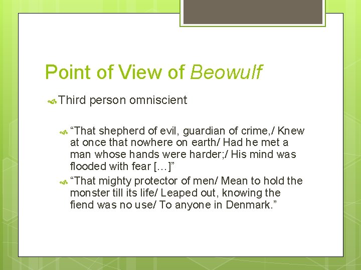 Point of View of Beowulf Third person omniscient “That shepherd of evil, guardian of