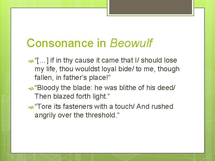 Consonance in Beowulf “[…] if in thy cause it came that I/ should lose