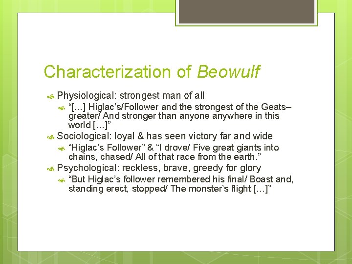 Characterization of Beowulf Physiological: strongest man of all Sociological: loyal & has seen victory