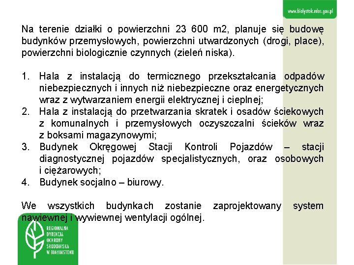 Na terenie działki o powierzchni 23 600 m 2, planuje się budowę budynków przemysłowych,