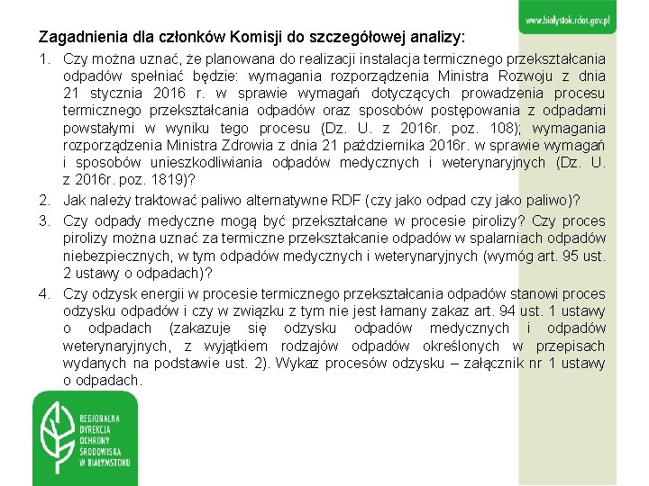 Zagadnienia dla członków Komisji do szczegółowej analizy: 1. Czy można uznać, że planowana do