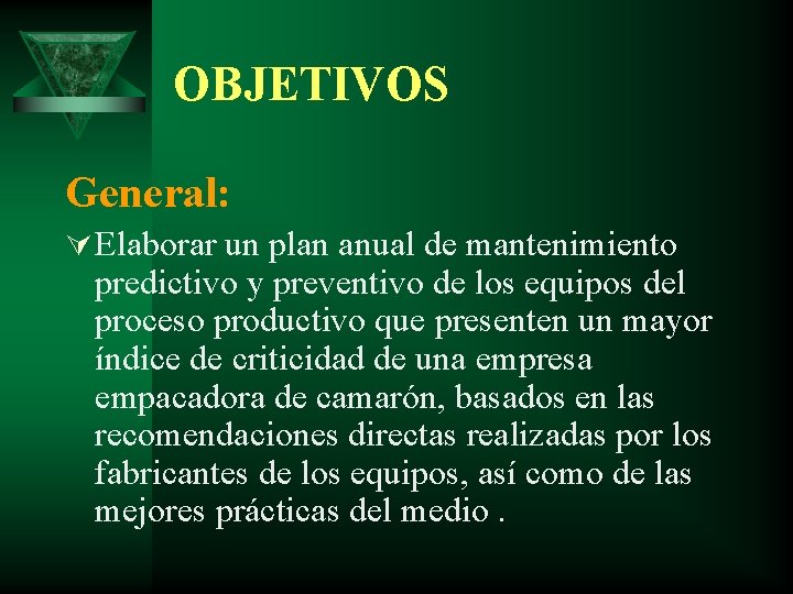 OBJETIVOS General: Ú Elaborar un plan anual de mantenimiento predictivo y preventivo de los