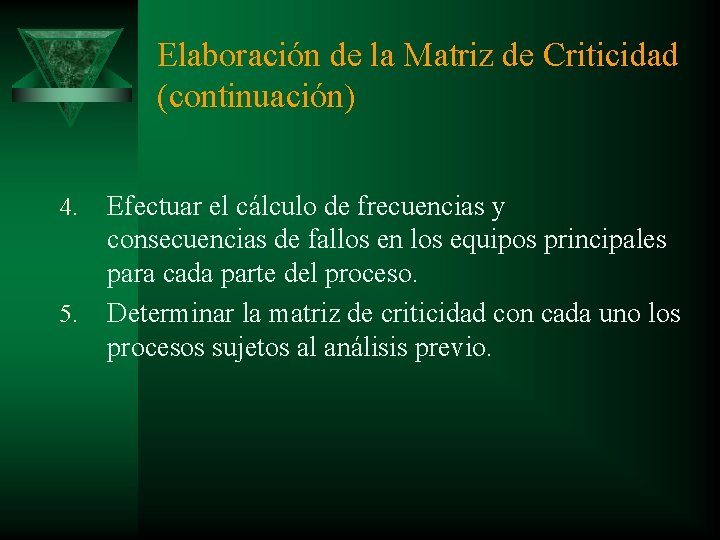 Elaboración de la Matriz de Criticidad (continuación) 4. 5. Efectuar el cálculo de frecuencias