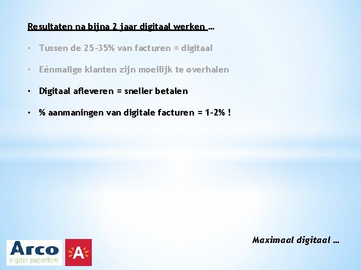 Resultaten na bijna 2 jaar digitaal werken … • Tussen de 25 -35% van