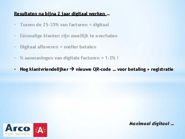 Resultaten na bijna 2 jaar digitaal werken … • Tussen de 25 -35% van