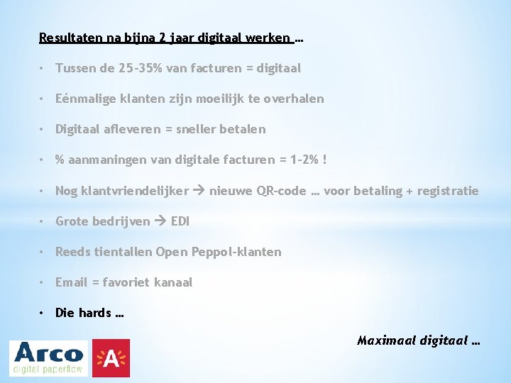 Resultaten na bijna 2 jaar digitaal werken … • Tussen de 25 -35% van