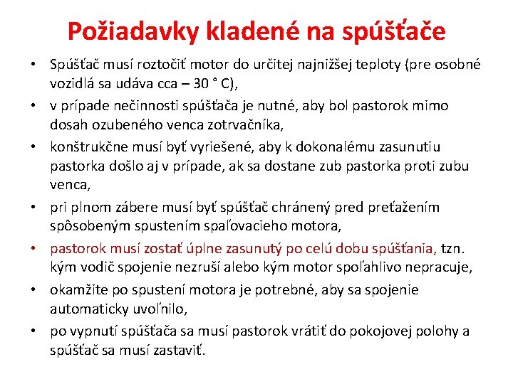 Požiadavky kladené na spúšťače • Spúšťač musí roztočiť motor do určitej najnižšej teploty (pre