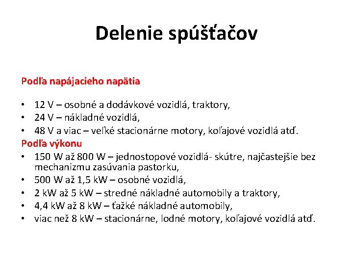 Delenie spúšťačov Podľa napájacieho napätia • 12 V – osobné a dodávkové vozidlá, traktory,