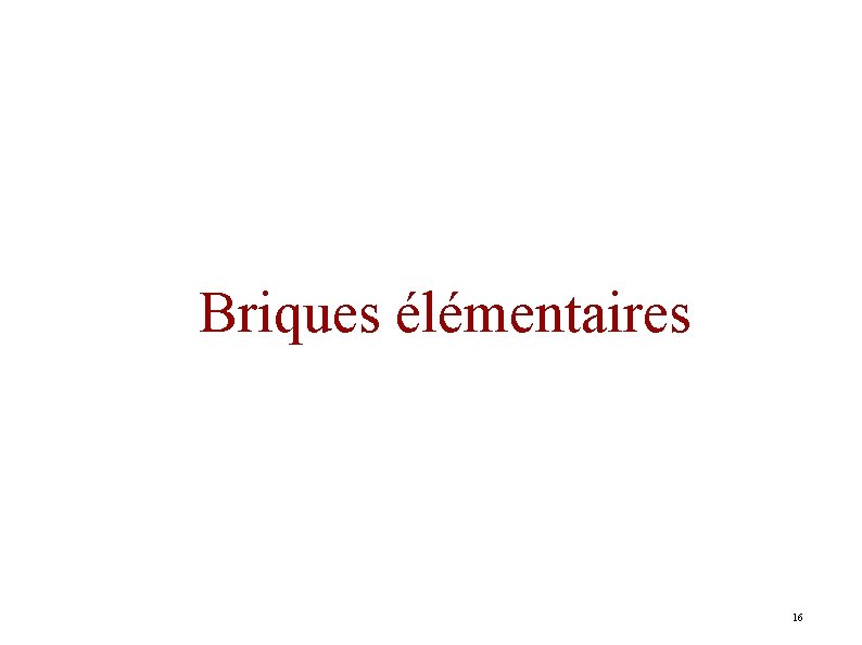 Briques élémentaires 16 