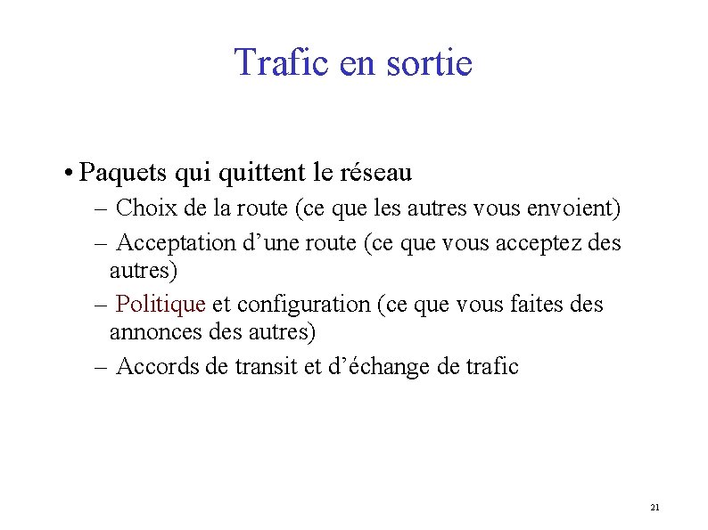 Trafic en sortie • Paquets quittent le réseau – Choix de la route (ce