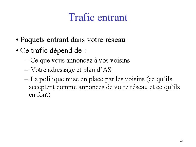 Trafic entrant • Paquets entrant dans votre réseau • Ce trafic dépend de :