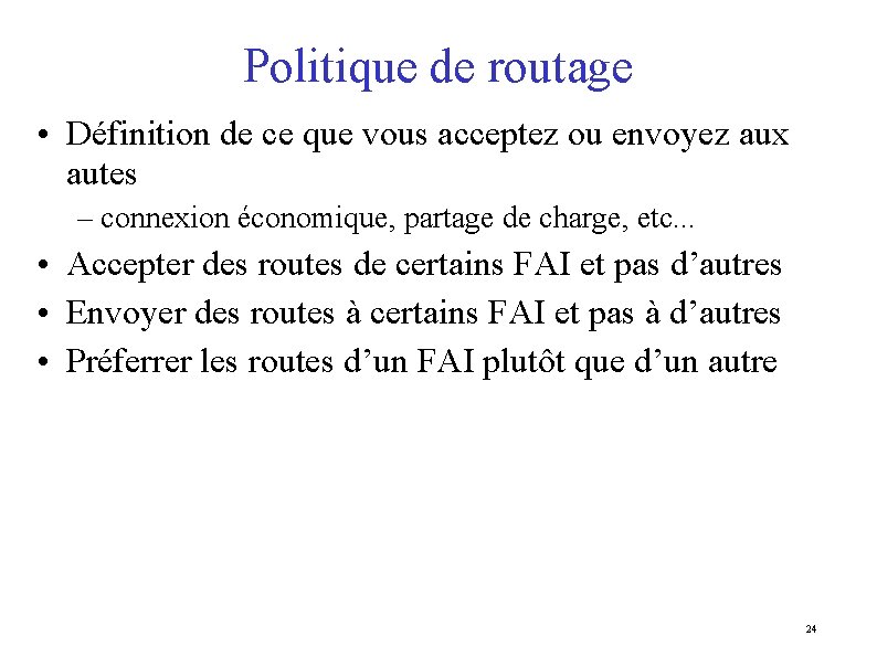 Politique de routage • Définition de ce que vous acceptez ou envoyez aux autes