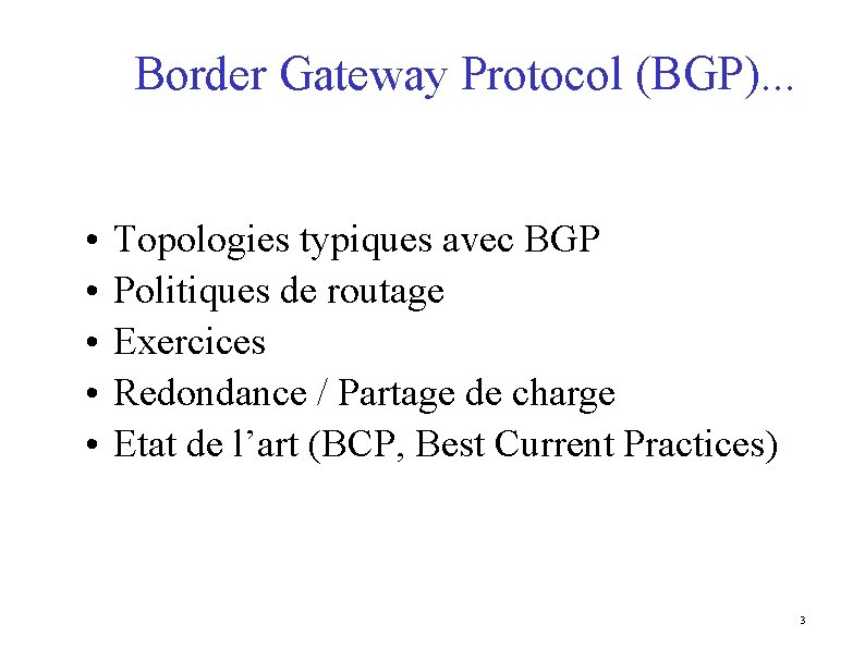 Border Gateway Protocol (BGP). . . • • • Topologies typiques avec BGP Politiques