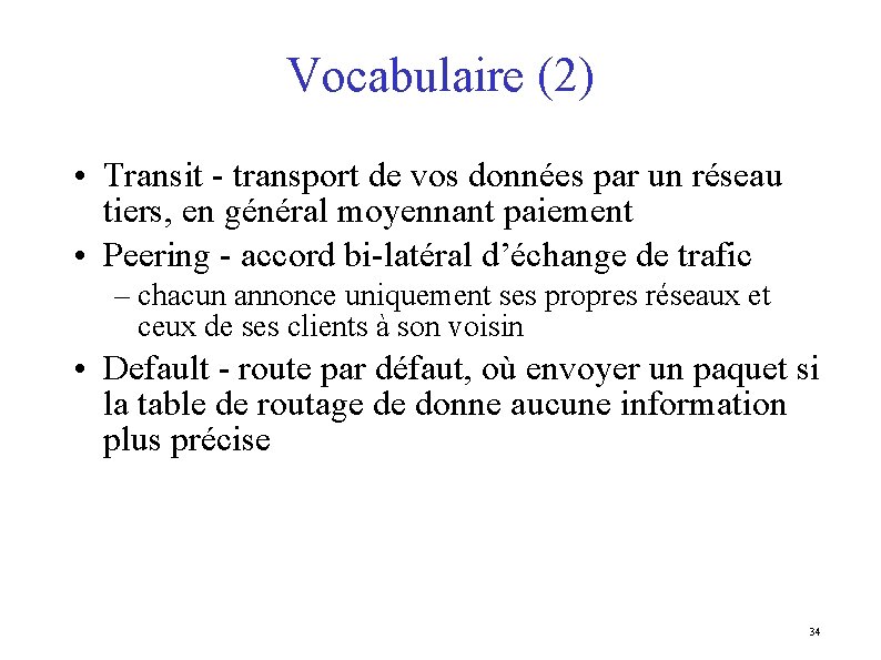 Vocabulaire (2) • Transit - transport de vos données par un réseau tiers, en