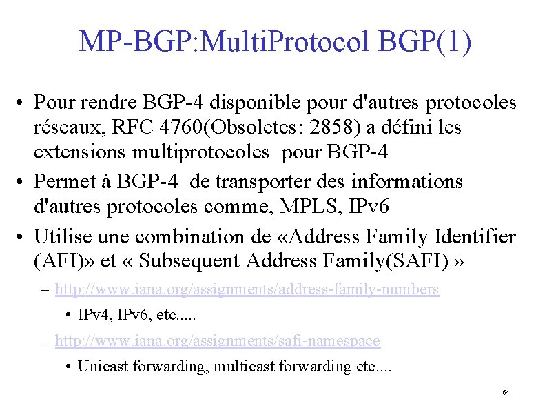 MP-BGP: Multi. Protocol BGP(1) • Pour rendre BGP-4 disponible pour d'autres protocoles réseaux, RFC