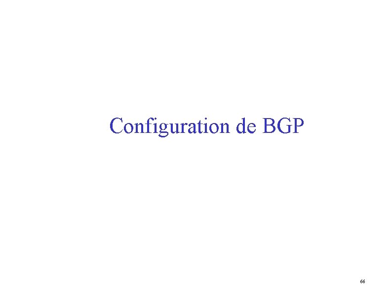 Configuration de BGP 66 