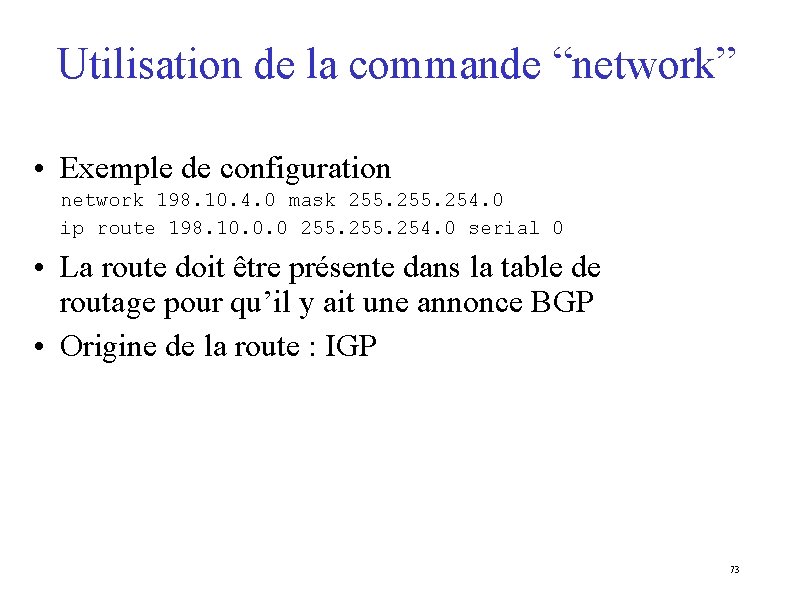 Utilisation de la commande “network” • Exemple de configuration network 198. 10. 4. 0