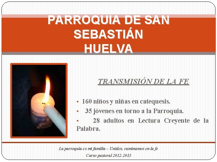 PARROQUIA DE SAN SEBASTIÁN HUELVA TRANSMISIÓN DE LA FE • 160 niños y niñas