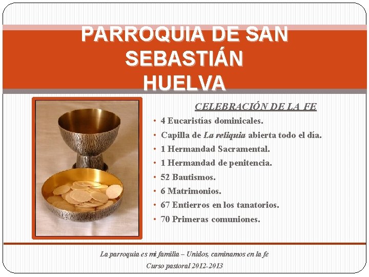 PARROQUIA DE SAN SEBASTIÁN HUELVA CELEBRACIÓN DE LA FE • 4 Eucaristías dominicales. •