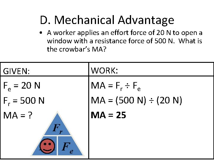 D. Mechanical Advantage • A worker applies an effort force of 20 N to