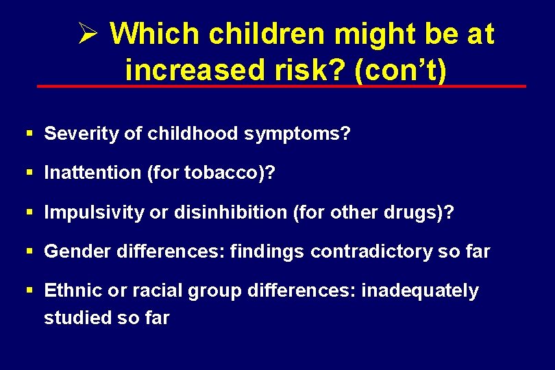 Ø Which children might be at increased risk? (con’t) § Severity of childhood symptoms?