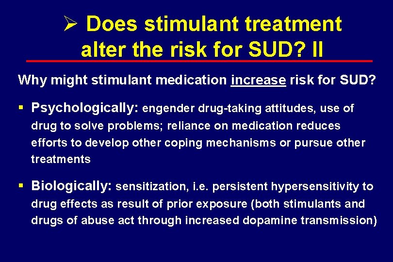 Ø Does stimulant treatment alter the risk for SUD? II Why might stimulant medication